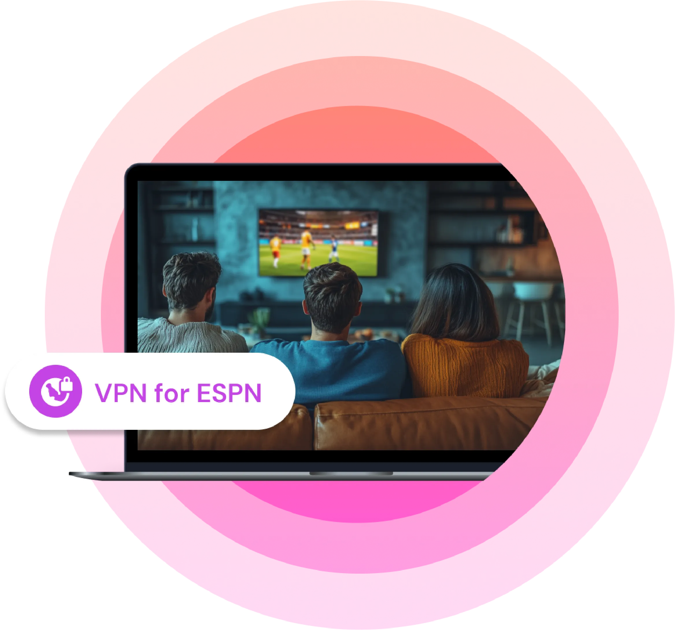 Three people watching a live sports match on TV, shown through a laptop overlay with “VPN for ESPN,” illustrating streaming ESPN with a VPN.