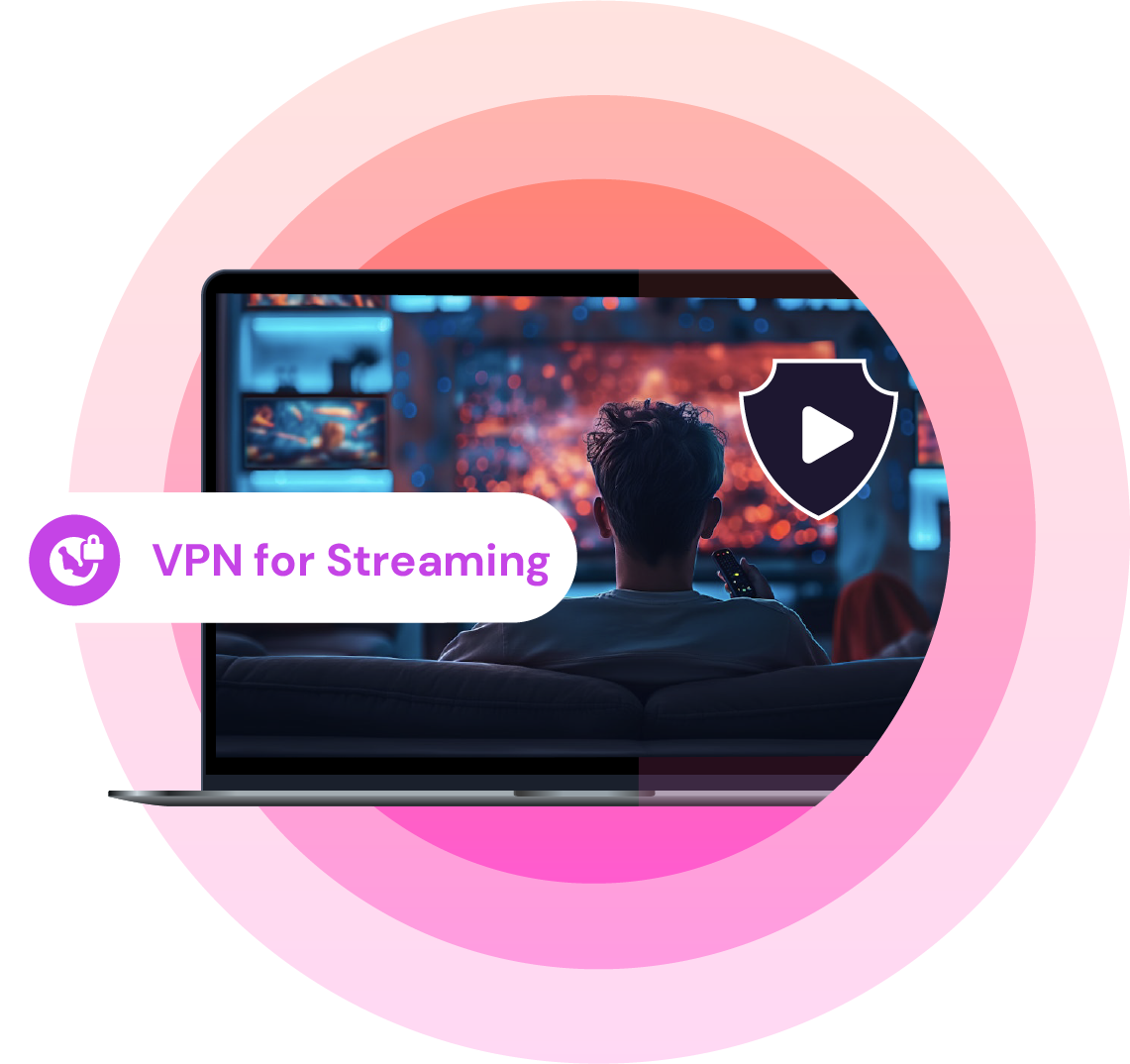 A person watching something on a screen and a label "VPN for Streaming"